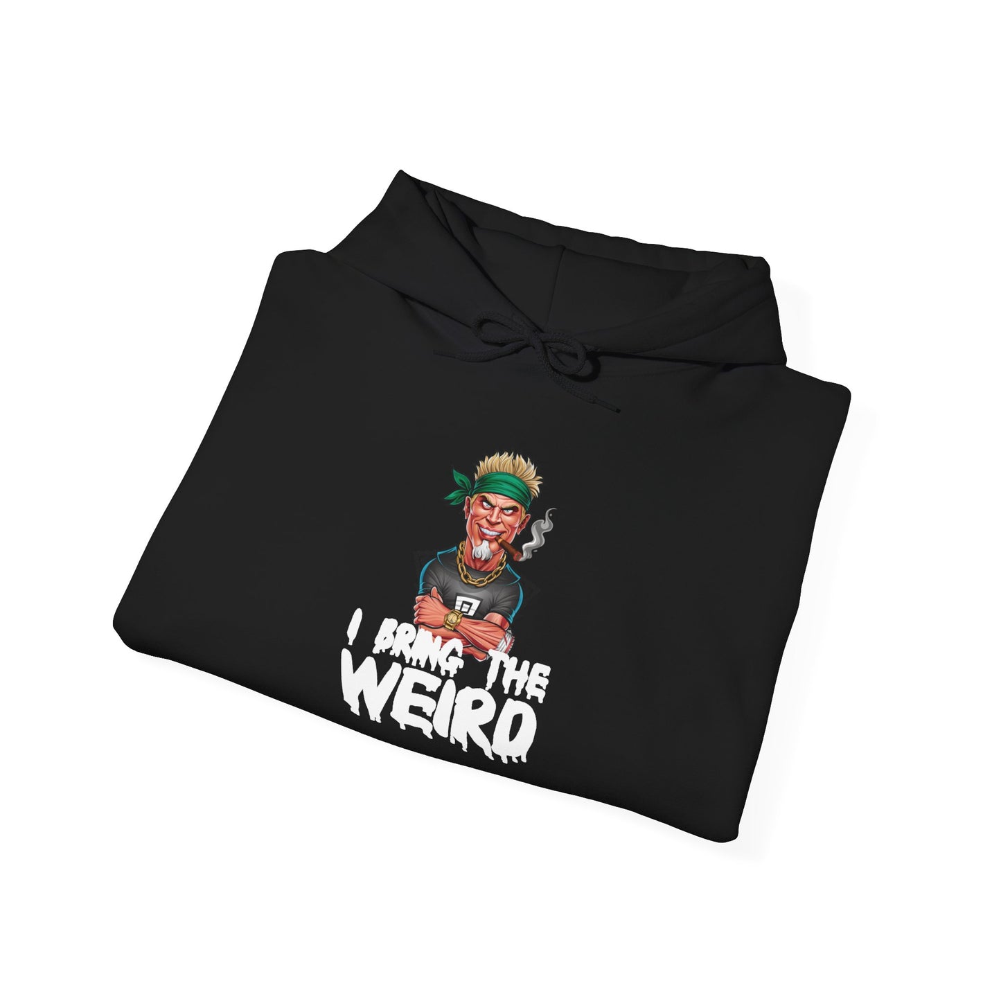 I BRING THE WEIRD Hoodie