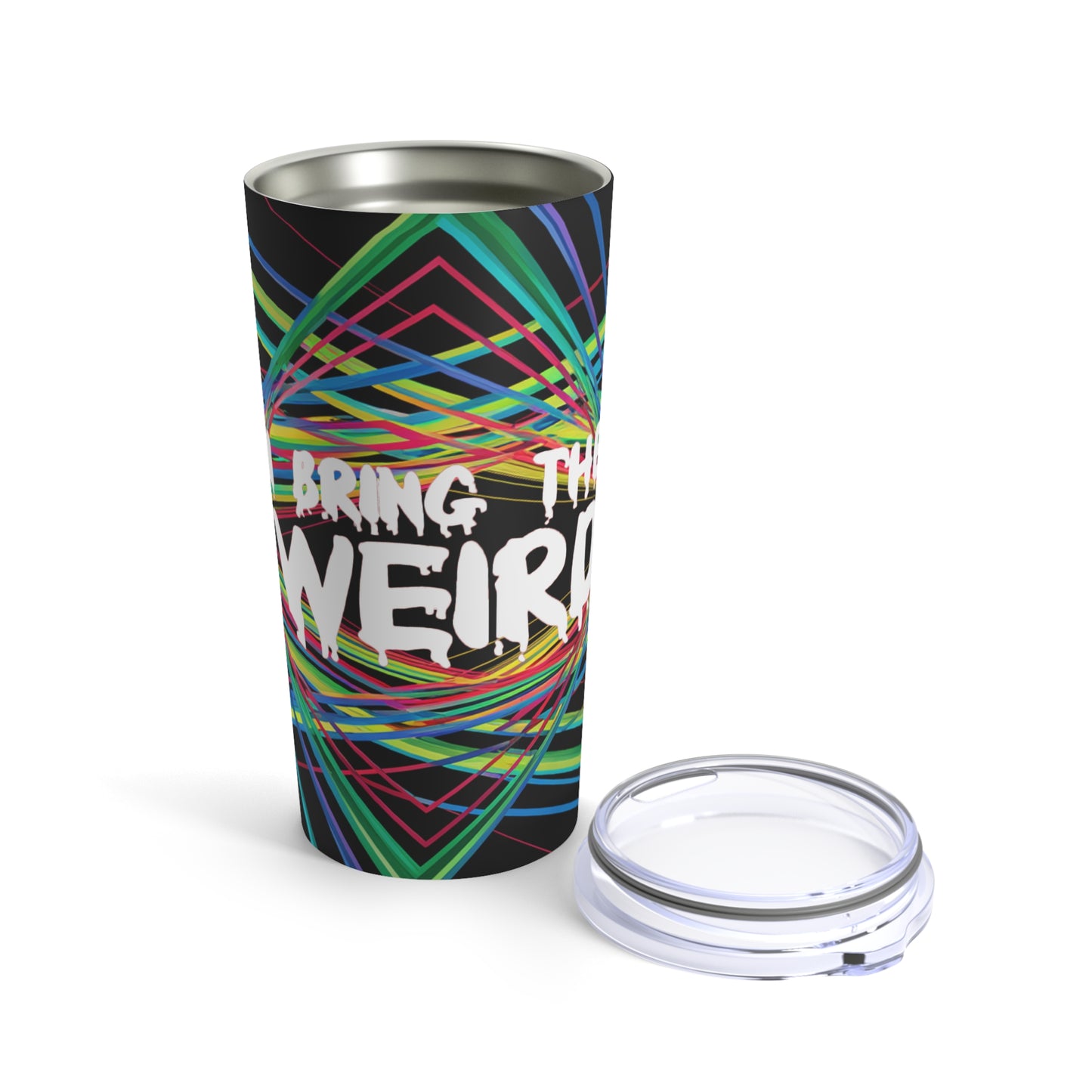 I BRING THE WEIRD Tumbler