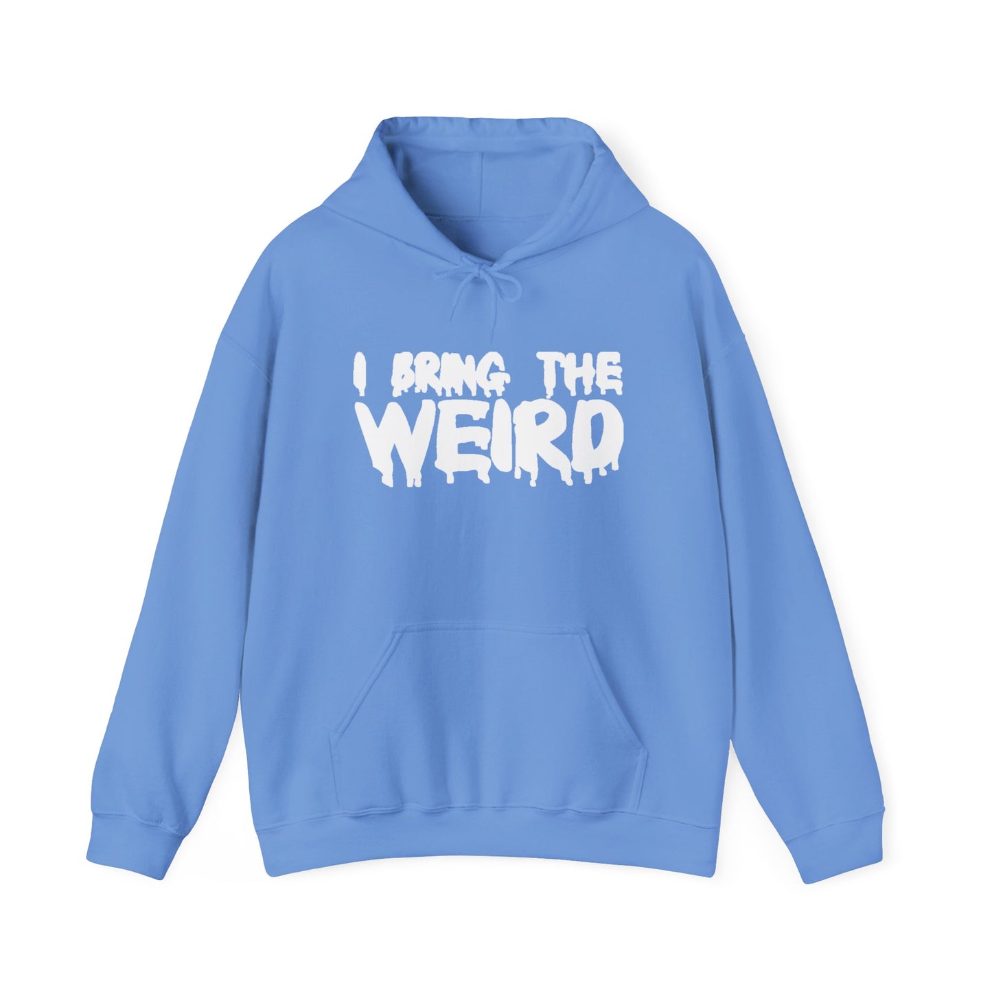 I BRING THE WEIRD Hoodie