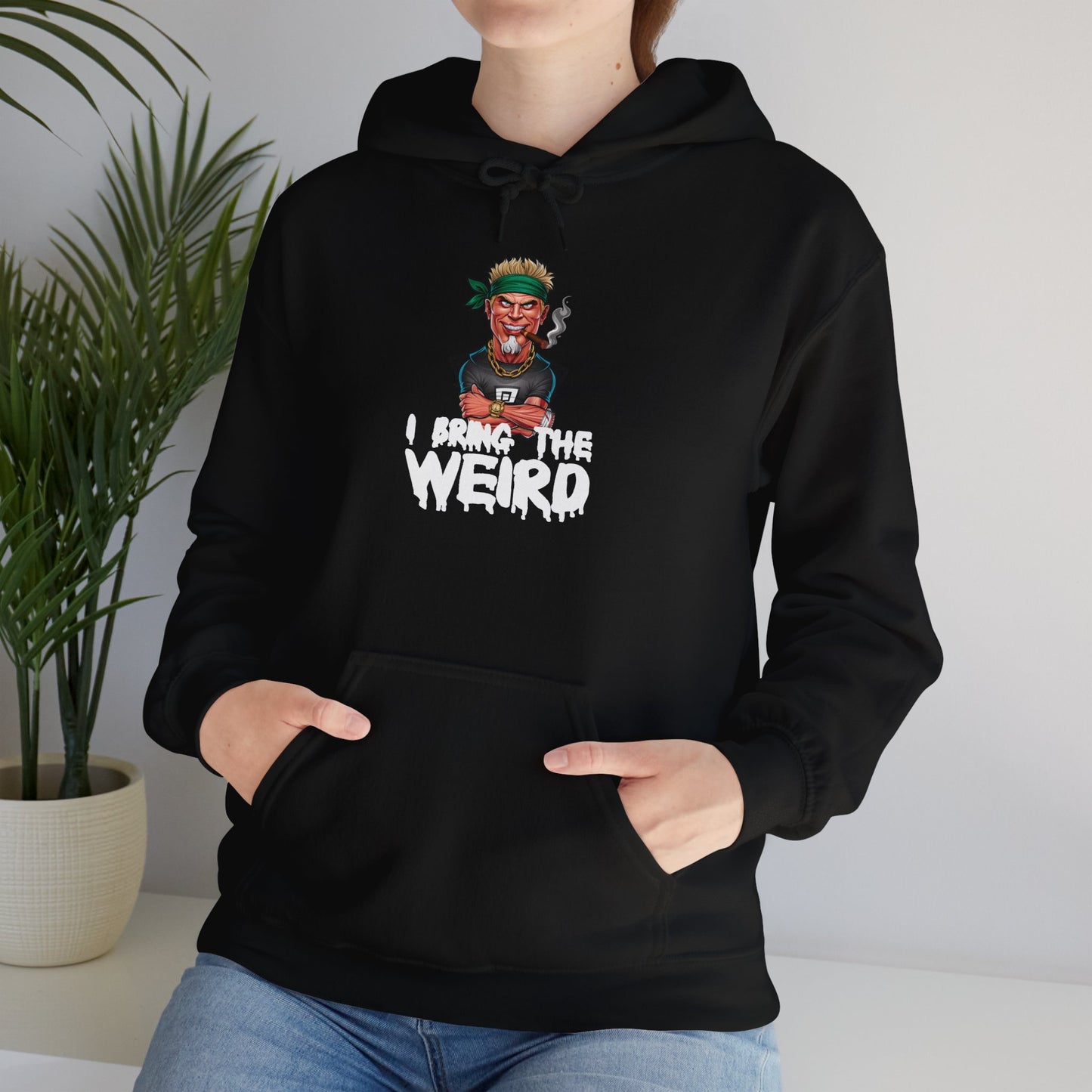I BRING THE WEIRD Hoodie