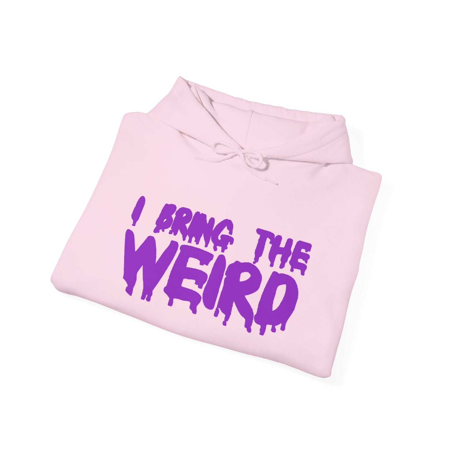 I BRING THE WEIRD Hoodie
