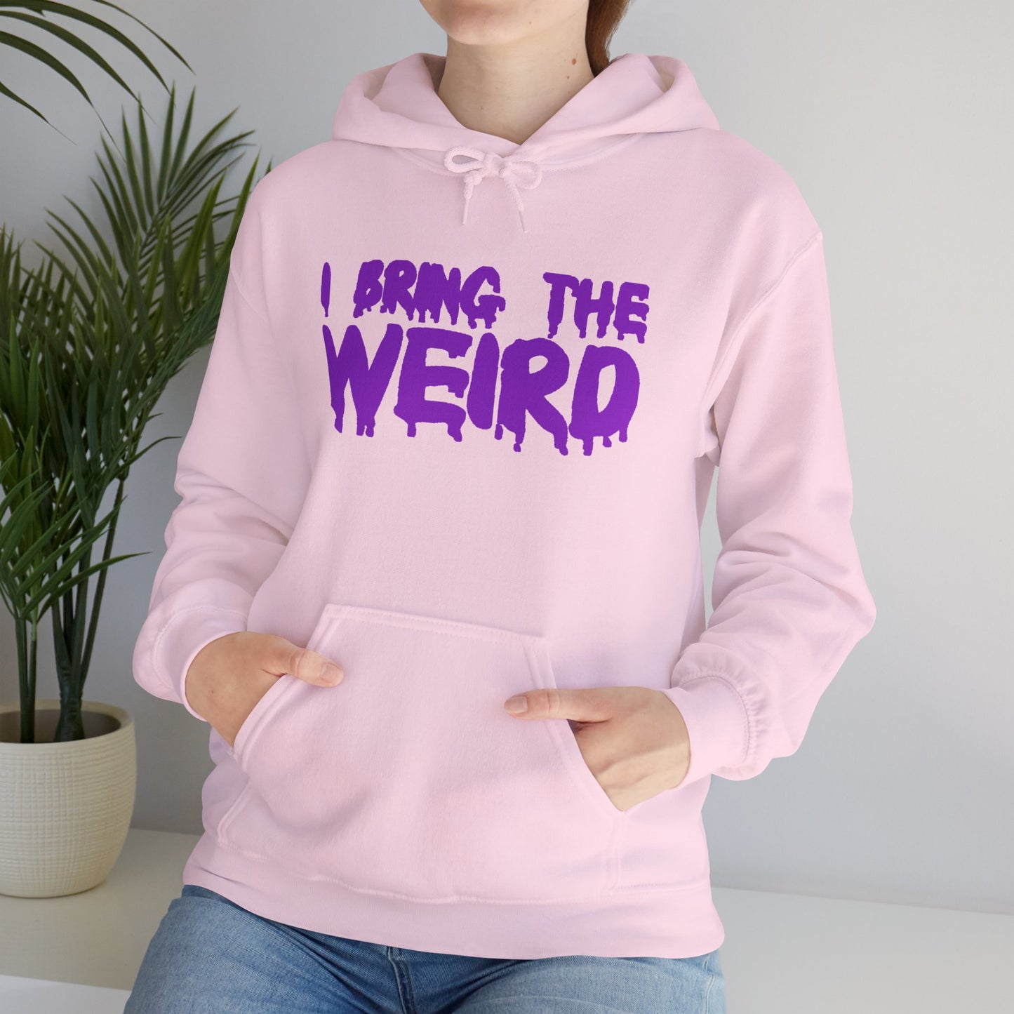 I BRING THE WEIRD Hoodie