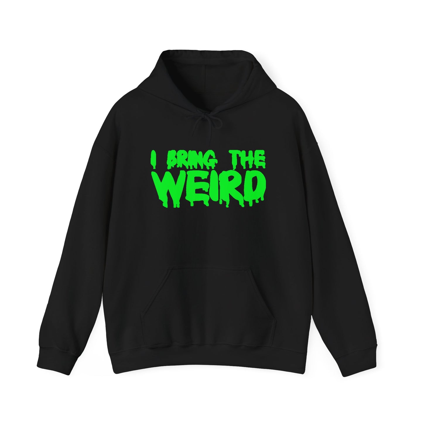 I BRING THE WEIRD Hoodie