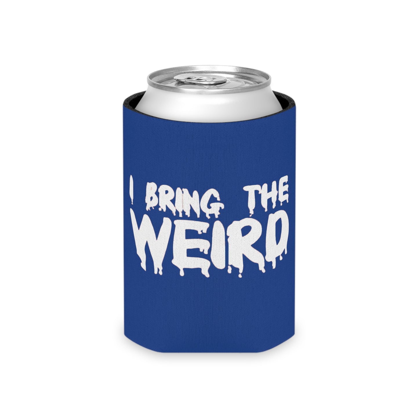 I BRING THE WEIRD Can Cooler