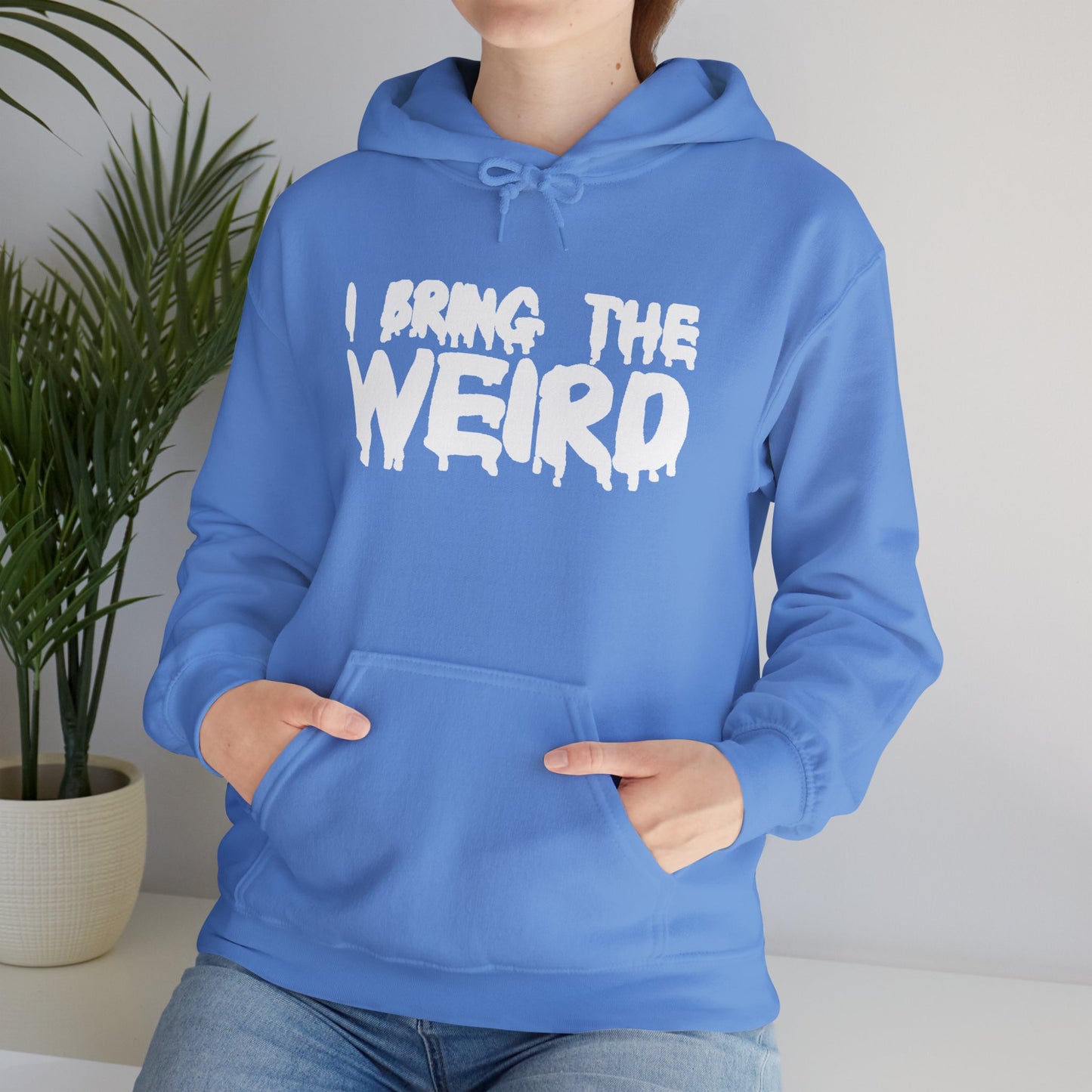 I BRING THE WEIRD Hoodie