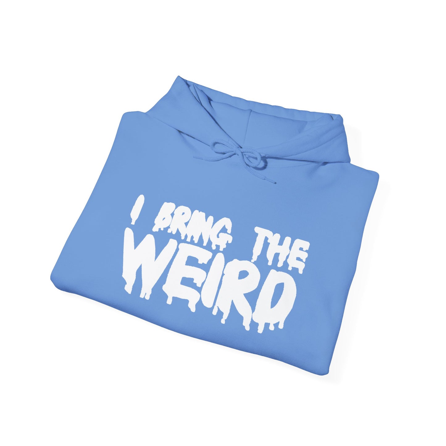 I BRING THE WEIRD Hoodie