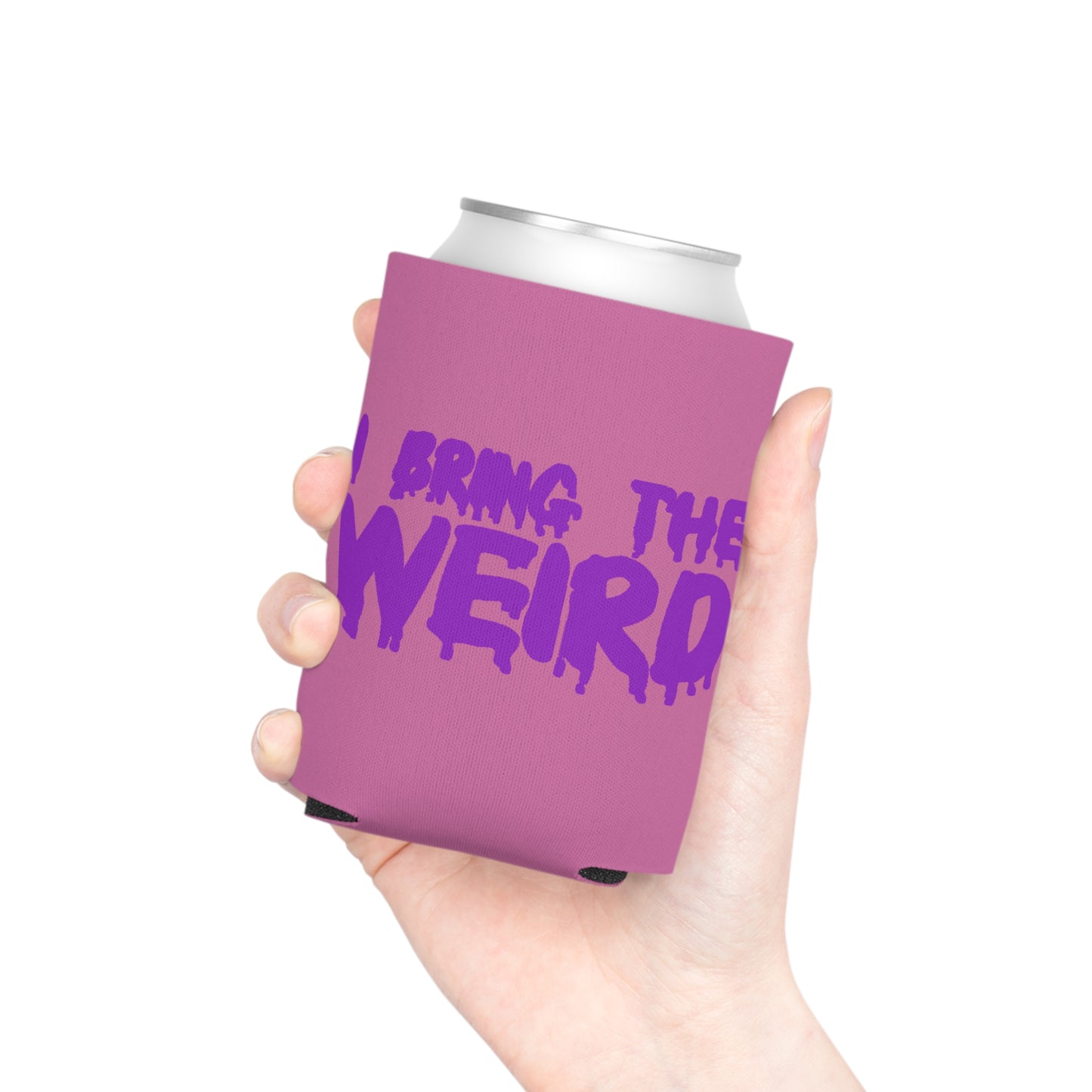 I BRING THE WEIRD Can Cooler