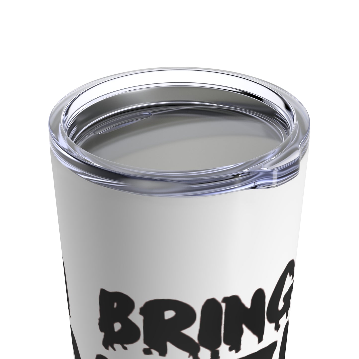 I BRING THE WEIRD Tumbler 20oz - White
