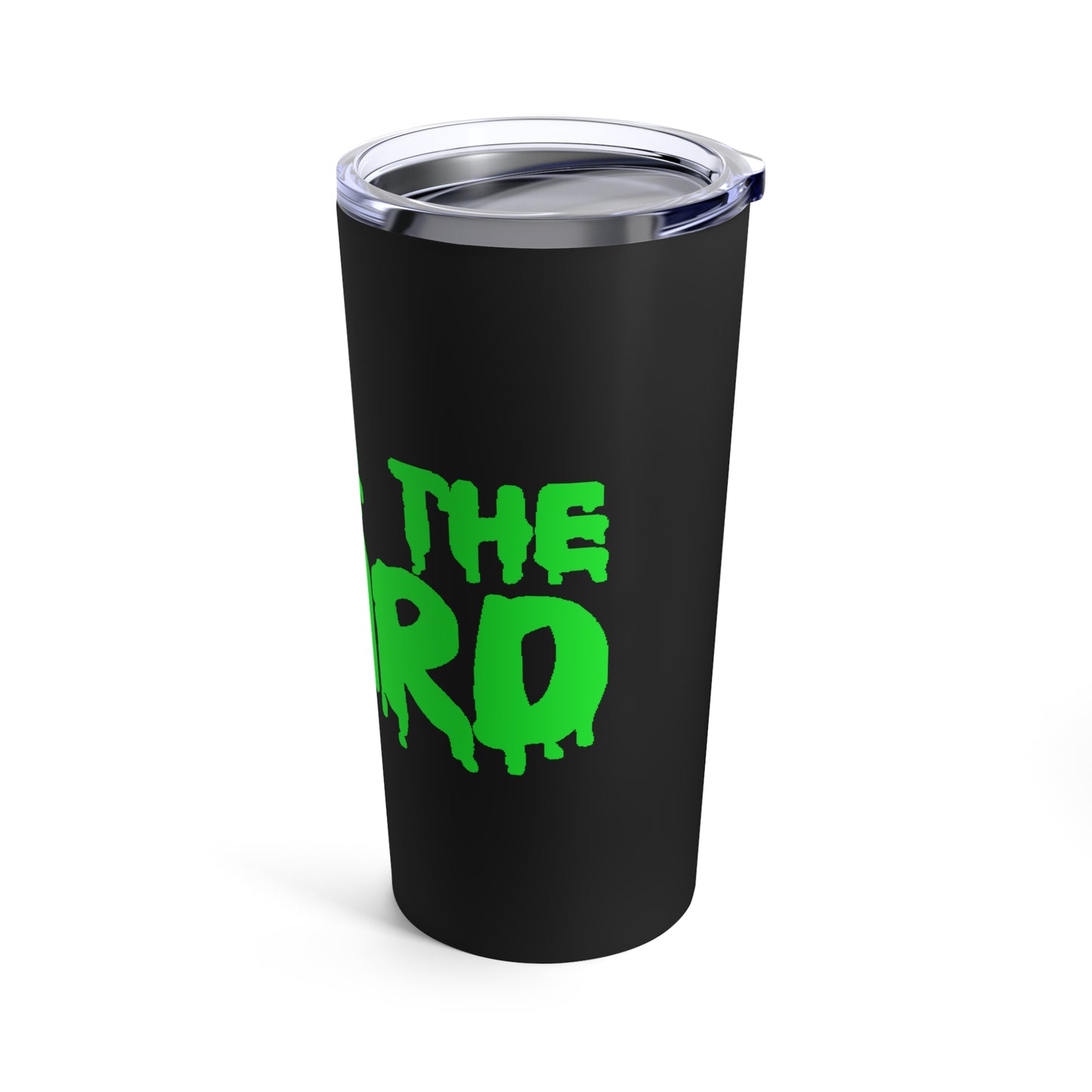 I BRING THE WEIRD Tumbler