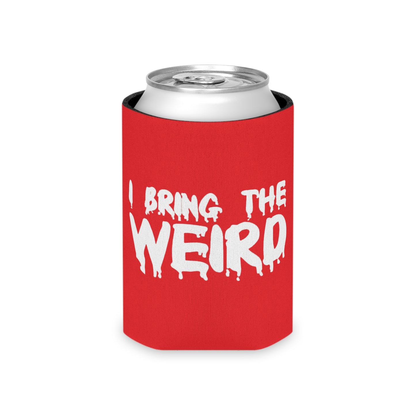 I BRING THE WEIRD Can Cooler