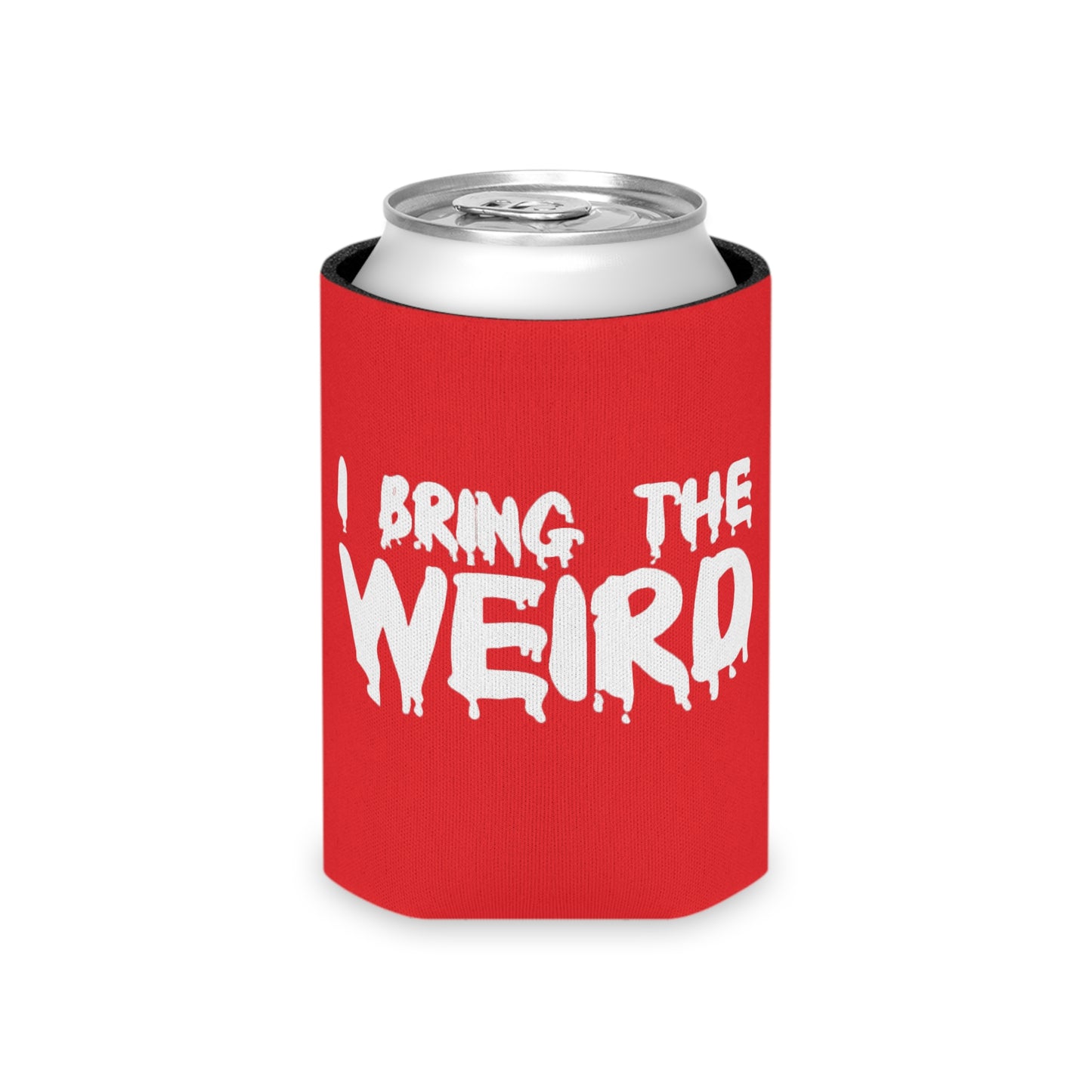 I BRING THE WEIRD Can Cooler