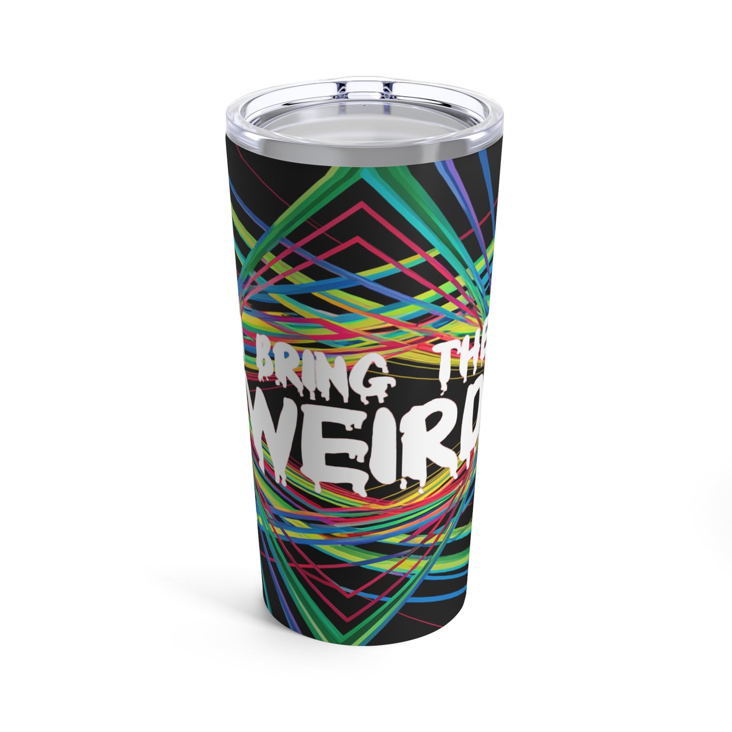 I BRING THE WEIRD Tumbler