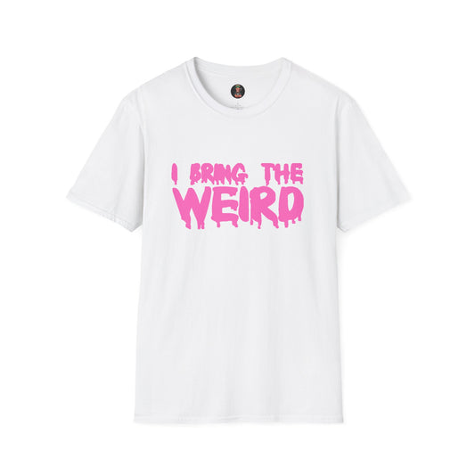I BRING THE WEIRD T- Shirt - White/Pink