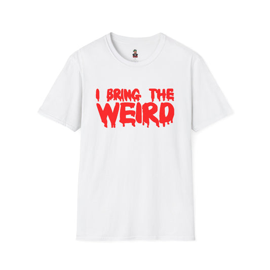 I BRING THE WEIRD T- Shirt - White/Red