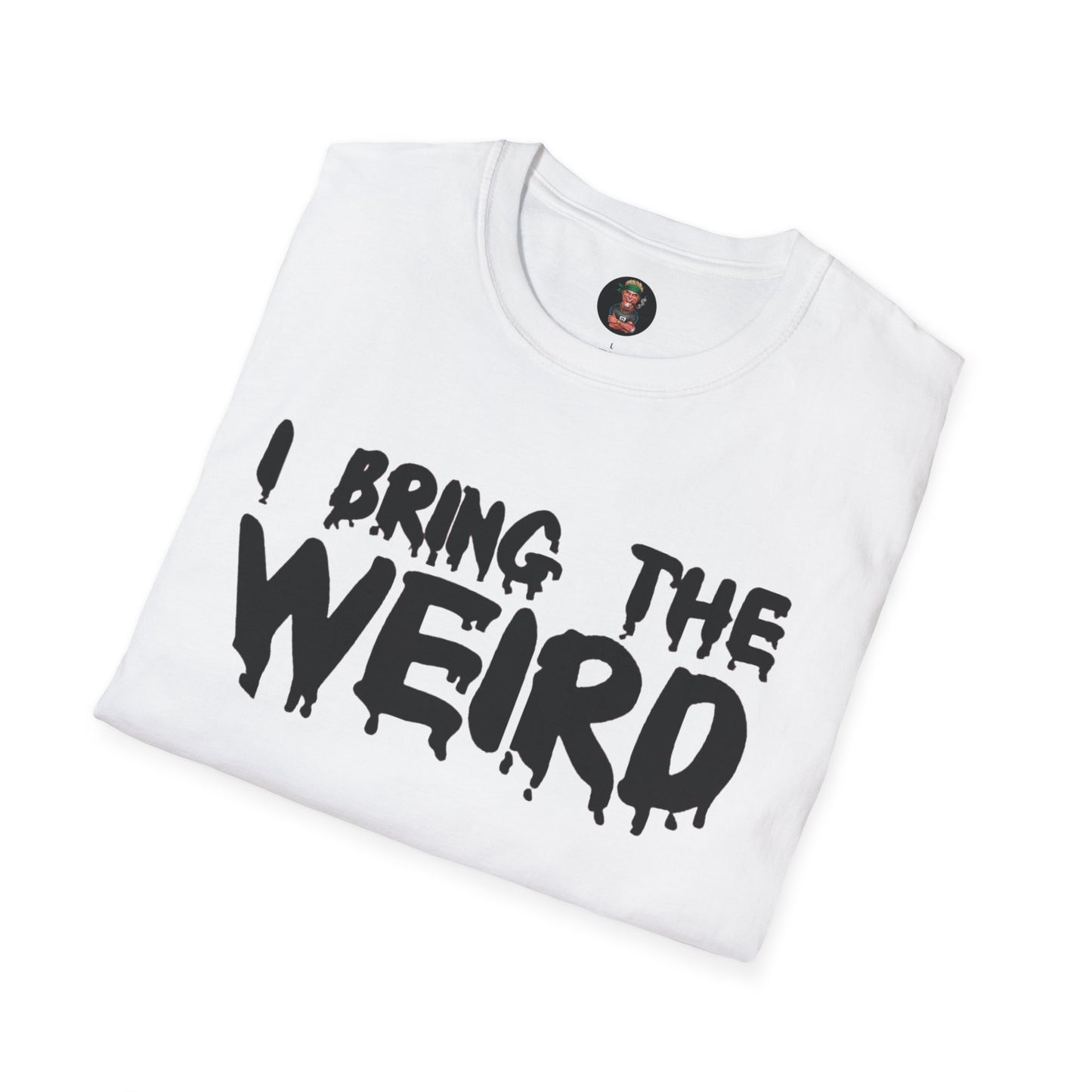 I BRING THE WEIRD T-Shirt - White/Black