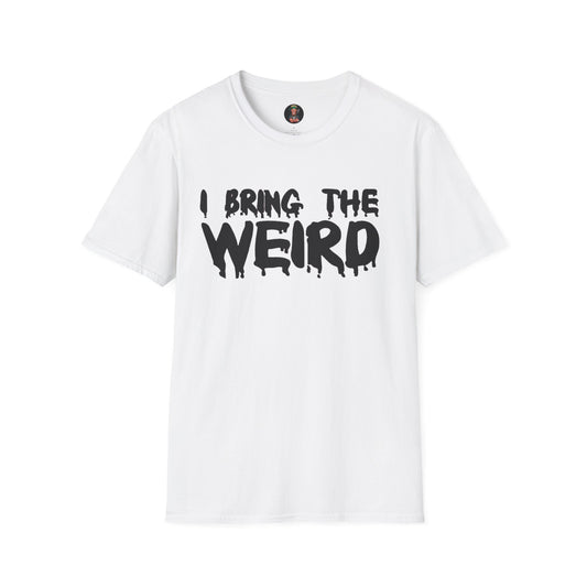 I BRING THE WEIRD T-Shirt - White/Black